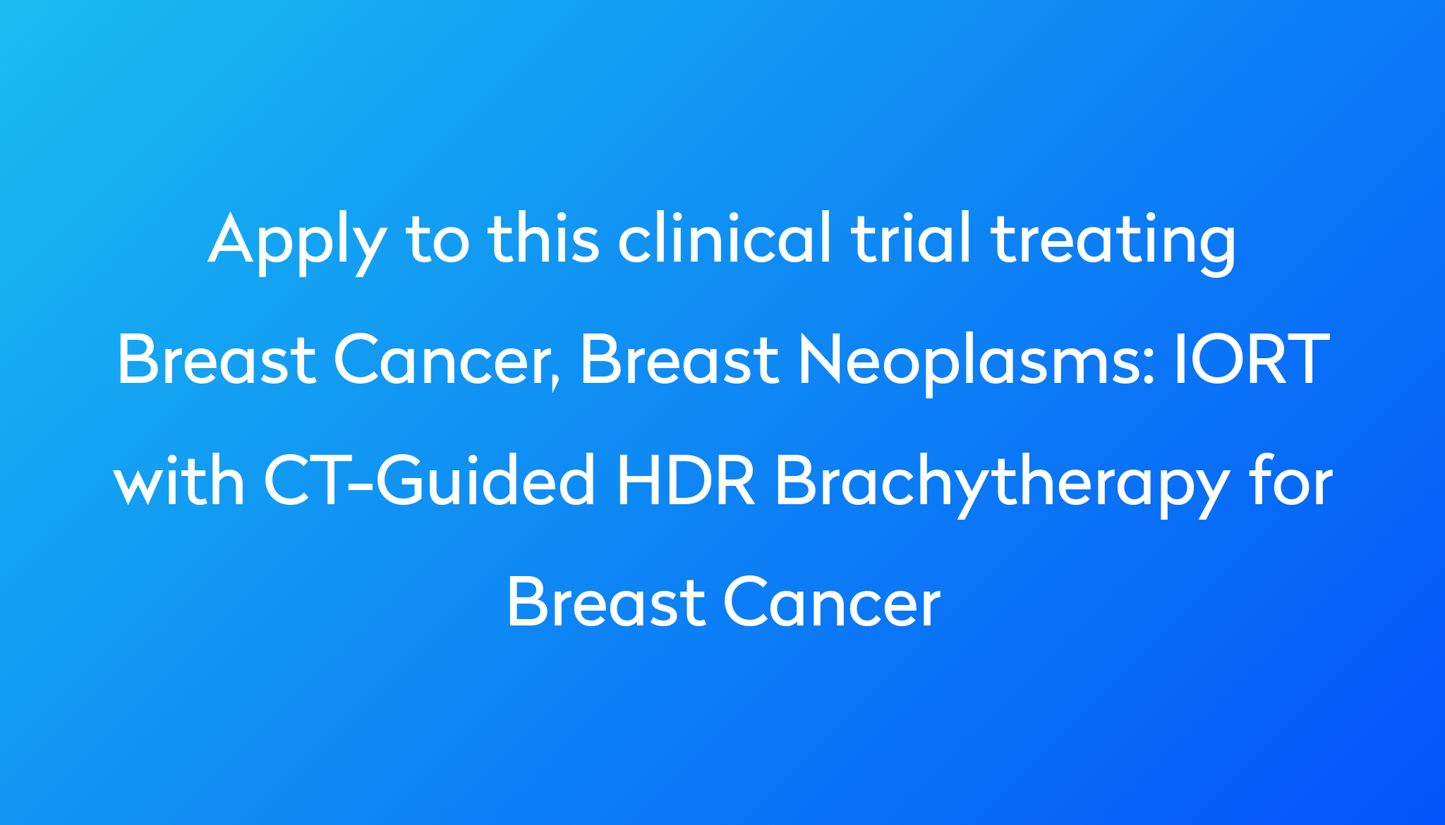 iort-with-ct-guided-hdr-brachytherapy-for-breast-cancer-clinical-trial